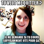Me quitter, moi ?