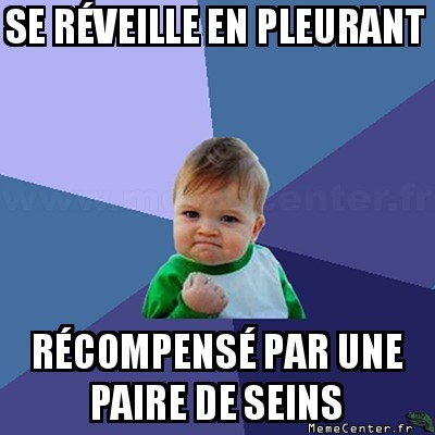 Pleurer pour avoir une récompense