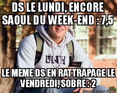 faire un ds saoul