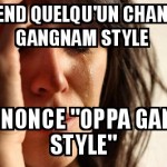 Saleté de Gangnam Style...