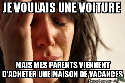 Je voulais une voiture!