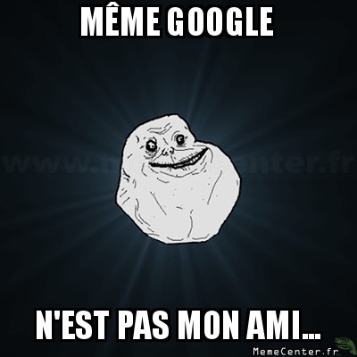 Google est ton ami... ou pas