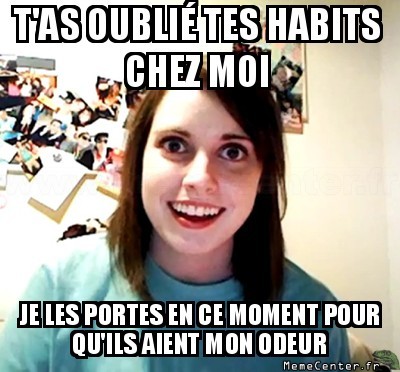 Tes habits ?