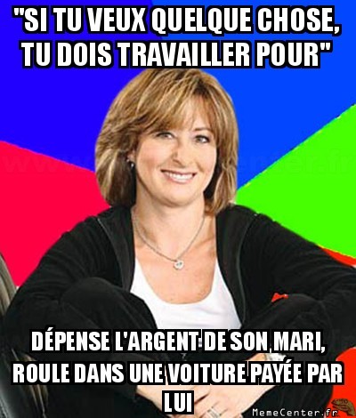 Tu dois travailler pour avoir ce que tu veux