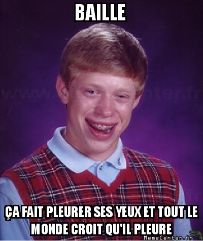 Quand tu baille...