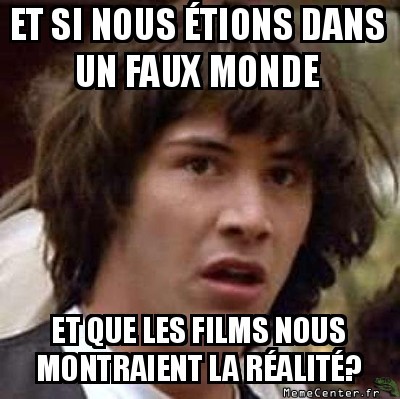 Monde Irréel?