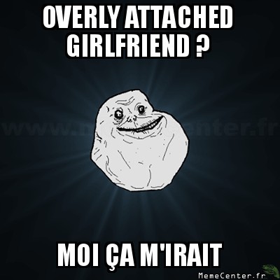 Overly Attached Girlfriend