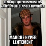 Put*** de piéton !