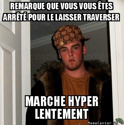 Put*** de piéton !