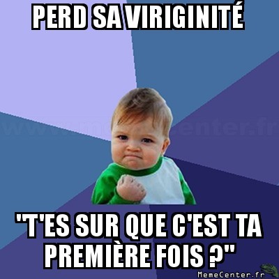 Plus puceau, et roxe