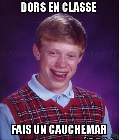 Ne pas dormir en classe.