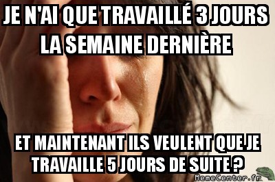 Rahh, trop de travail