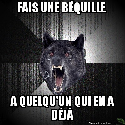Les béquilles...
