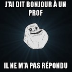 Forever Alone en cours