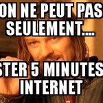 Internet quand tu nous tiens....