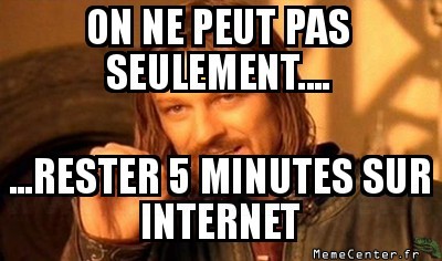 Internet quand tu nous tiens....