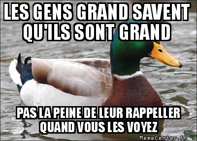 Oh, comme t'es grand