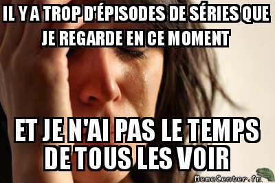 Trop de choses à regarder