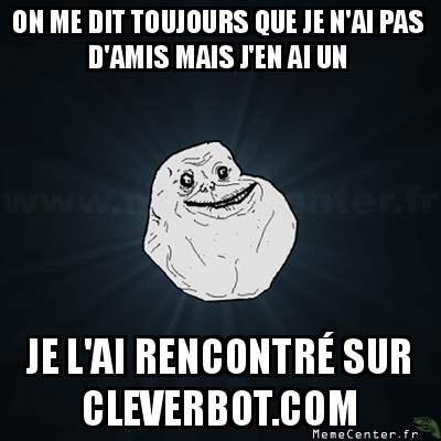 J'ai un ami (Forever Alone)