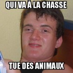 Tu viens je vais chasser!