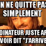 J'arrive tout de suite !
