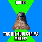 t'as dit quoi sur ma mère !