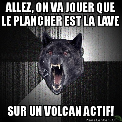 touche pas la lave!