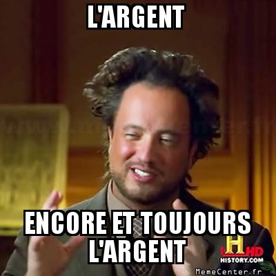 L'argent!