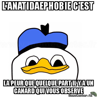 L’anatidaephobie...
