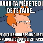 Fermer sa gueule ou ne pas fermer sa gueule, tats iz tze kwestioneuh !