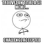 CHALLENGE ACCEPTED